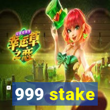 999 stake